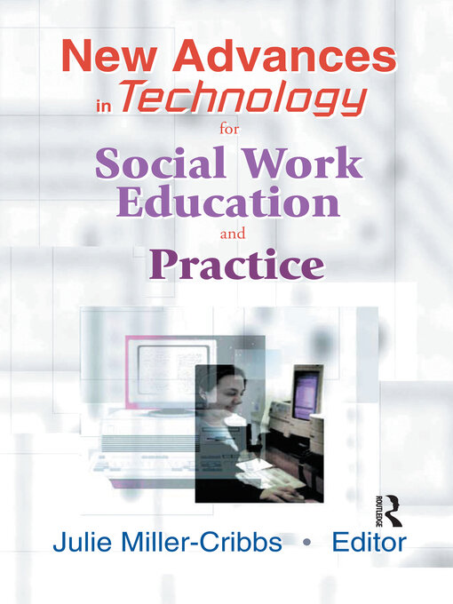 Title details for New Advances in Technology for Social Work Education and Practice by Julie Miller-Cribbs - Available